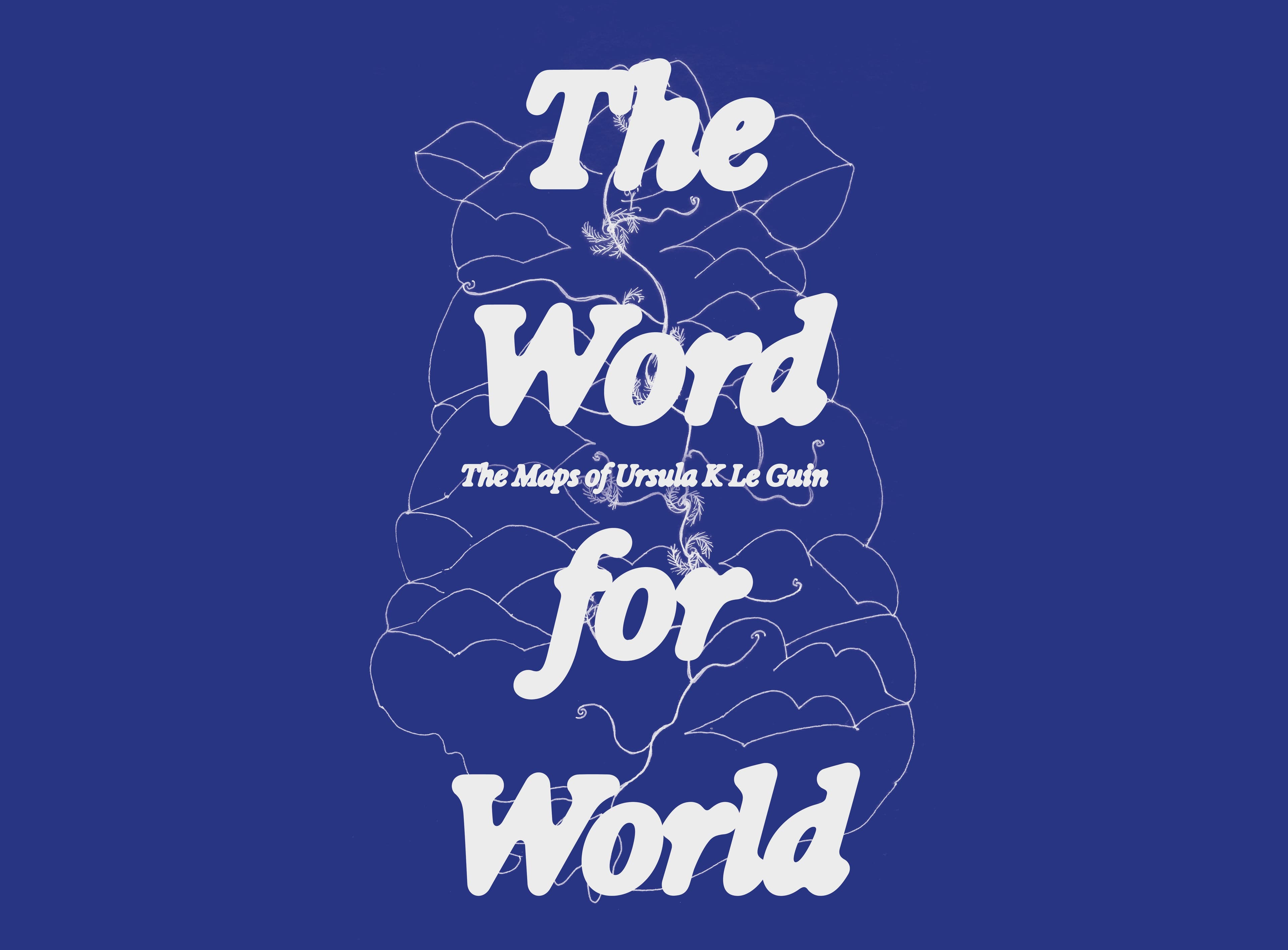 The Word for World: The Maps of Ursula K Le Guin.