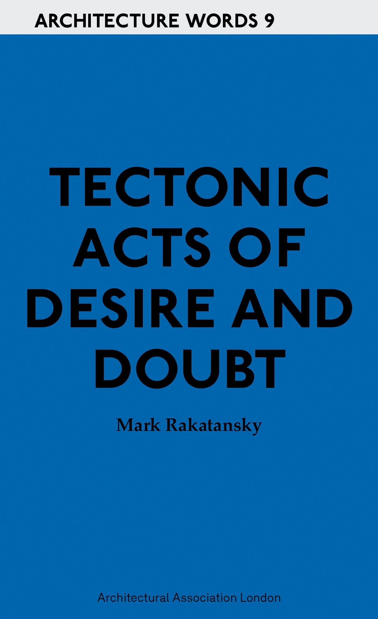 Cover artwork for Architecture Words 9 – Tectonic Acts Of Desire And Doubt